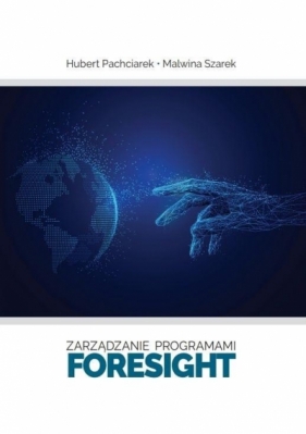 Zarządzanie programami foresight - Hubert Pachciarek, Malwina Szarek