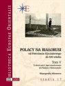 Polacy na Białorusi od Powstania Styczniowego do XXI wieku Tom V Traktat