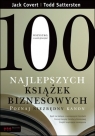 100 najlepszych książek biznesowych Poznaj niezbędny kanon Covert Jack, Sattersten Todd