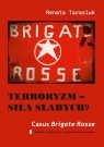 Terroryzm - siła słabych? Casus Brigate Rosse Renata Tarasiuk