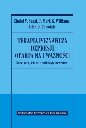 Terapia poznawcza depresji oparta na uważności - Segal Zindel V., Williams J., Mark G., Teasdale John D.