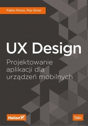 UX Design41,3 Projektowanie aplikacji dla urządzeń mobilnych - Pablo Perea, Pau Giner