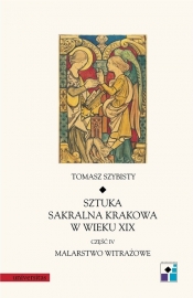 Sztuka sakralna Krakowa w wieku XIX część IV Malarstwo witrażowe