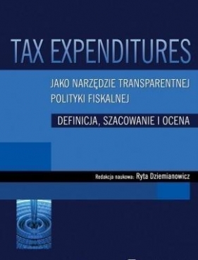 Tax Expenditures jako narzędzie transparentnej polityki fiskalnej