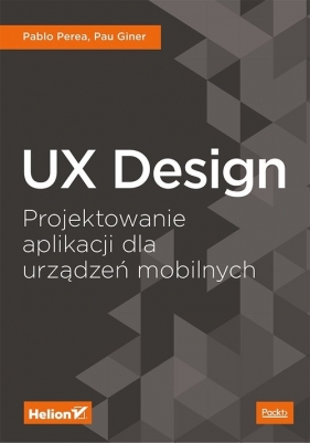 UX Design41,3 Projektowanie aplikacji dla urządzeń mobilnych - Pablo Perea, Pau Giner