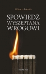 Spowiedź wyszeptana wrogowi Wiktoria Łoboda