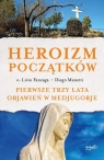 Heroizm początków Pierwsze trzy lata objawień w Medjugorje Fanzaga Livio, Manetti Diego