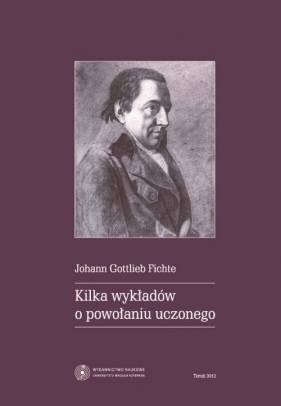 Kilka wykładów o powołaniu uczonego - Fichte Johann