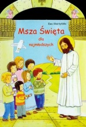 Msza Święta dla najmłodszych - Skarżyńska Ewa