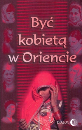 Być kobietą w Oriencie - Danuta Chmielowska, Ewa Machut-Mendecka, Barbara Grabowska