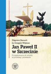 Jan Paweł II w Szczecinie - Stanuch Zbigniew , Wejman Grzegorz