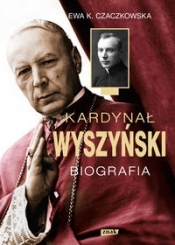 Kardynał Wyszyński Biografia - Ewa K. Czaczkowska