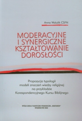 Moderacyjne i synergiczne kształtowanie dorosłości - Walulik Anna