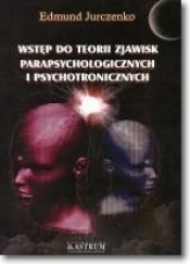 Wstęp do teorii zjawisk parapsychologicznych - Jurczenko Edmund