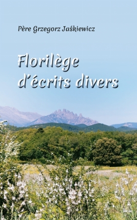 Florilège d’écrits divers - Antologia różnych pism - Grzegorz Jaśkiewicz