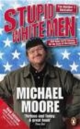 Stupid White Men Michael Moore, M Moore