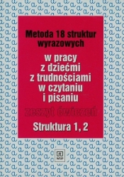 Metoda 18 struktur wyrazowych w pracy z dziećmi z trudnościami w czytaniu i pisaniu Zeszyt ćwiczeń