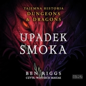 Upadek smoka Tajemna historia Dungeons & Dragons (Audiobook) - Riggs Ben