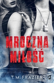 Mroczna miłość - T.M. Frazier