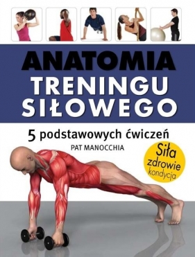 Anatomia treningu siłowego - Manocchia Pat