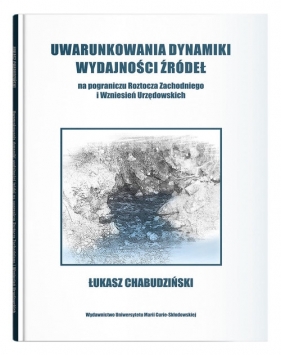 Uwarunkowania dynamiki wydajności źródeł na pograniczu Roztocza Zachodniego i wzniesień Urzędowskich - Chabudziński Łukasz