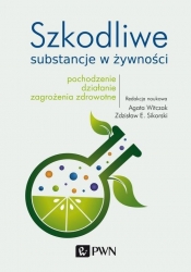 Szkodliwe substancje w żywności - Witczak Agata, Sikorski Zdzisław E.