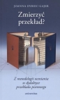 Zmierzyć przekład? Z metodologii oceniania w dydaktyce przekładu pisemnego - Joanna Dybiec-Gajer