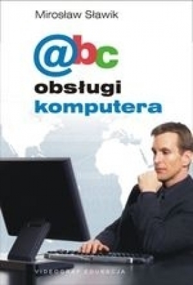 ABC obsługi komputera - Sławik Mirosław