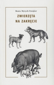Zwierzęta na zakręcie - Beata Mytych-Forajter