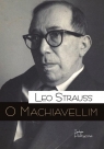 O Machiavellim / Teologia Polityczna Strauss Leo