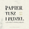 Papier, tusz i pędzel, czyli traktat o chińskiej kaligrafii Min Sun