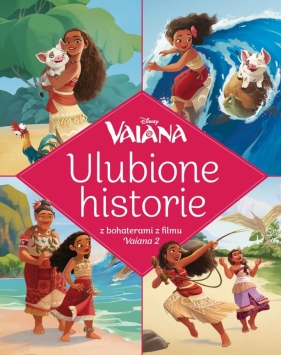 Ulubione historie. Disney Vaiana - Opracowanie zbiorowe