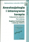 Anestezjologia i intensywna terapia Podręcznik dla studentów Kamiński Bogdan, Kubler Andrzej