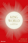 King of the World The Life of Louis XIV Mansel Philip