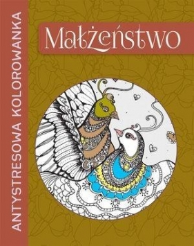 Antystresowa kolorowanka. Małżeństwo - Opracowanie zbiorowe