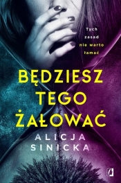 Będziesz tego żałować. Uwikłane. Tom 1 - Alicja Sinicka