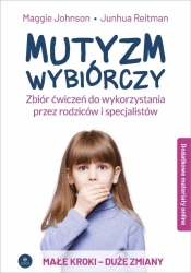 Mutyzm wybiórczy. do wykorzystania przez... - Junhua Reitman, Maggie Johnson