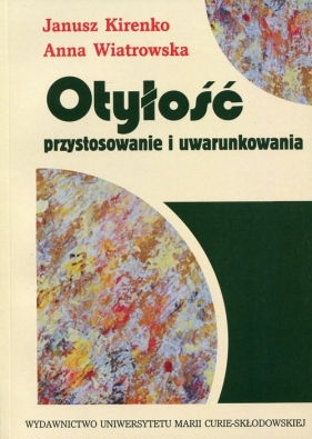 Otyłość Przystosowanie i uwarunkowania - Kirenko Janusz, Wiatrowska Anna<br />