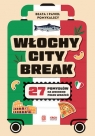 Włochy city break. 27 pomysłów na weekend pełen wrażeń Beata Pomykalska