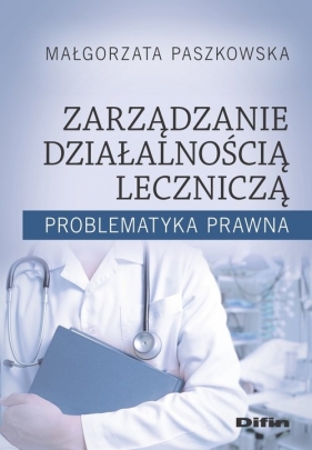 Zarządzanie działalnością leczniczą - Małgorzata Paszkowska