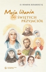 Moja litania do świętych przyjaciół Henryk Dziadosz SJ