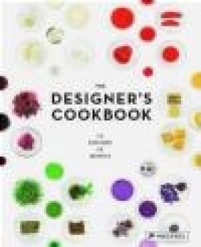 The Designer's Cookbook Tim Schober, Caro Mantke, Tatjana Reimann