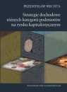 Strategie dochodowe różnych kategorii podmiotów na rynku kapitalistycznym Przemysław Wechta