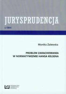 Jurysprudencja 1/2014 Problem zarachowania w normatywizmie Hansa Kelsena - Zalewska Monika