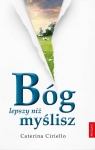 Bóg lepszy niż myślisz Caterina Ciriello