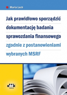 Jak prawidłowo sporządzić dokumentację badania sprawozdania finansowego - Maria Lech