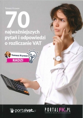 70 najważniejszych pytań i odpowiedzi o rozliczanie VAT - Krywan Tomasz