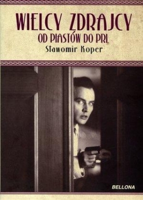 Wielcy zdrajcy. Od Piastów do PRL (OT) - Sławomir Koper