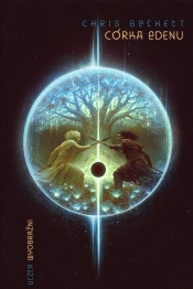 Córka Edenu. Cykl Ciemny Eden. Tom 3 - Chris Beckett