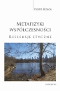 Metafizyki współczesności. Refleksje etyczne - Piotr Rosół
